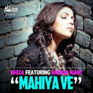 Mahiya Ve (feat. Hadiqa Kiani) - Single